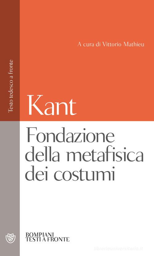 Fondazione della metafisica dei costumi di Immanuel Kant edito da Bompiani