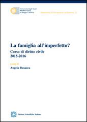 La famiglia all'imperfetto? Corso di diritto civile (2015-2016) di Angela Busacca edito da Edizioni Scientifiche Italiane