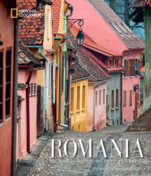 Romania. Un gioiello segreto nel cuore dell'Europa. Ediz. illustrata di Jago Corazza, Greta Ropa edito da White Star