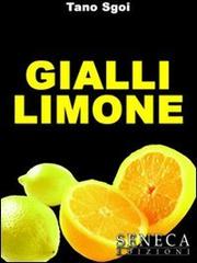 Gialli limone di Tano Sgoi edito da Seneca Edizioni