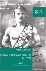 L' Italia e le Olimpiadi moderne 1894-1924 di Antonio Lombardo edito da Nuova Cultura
