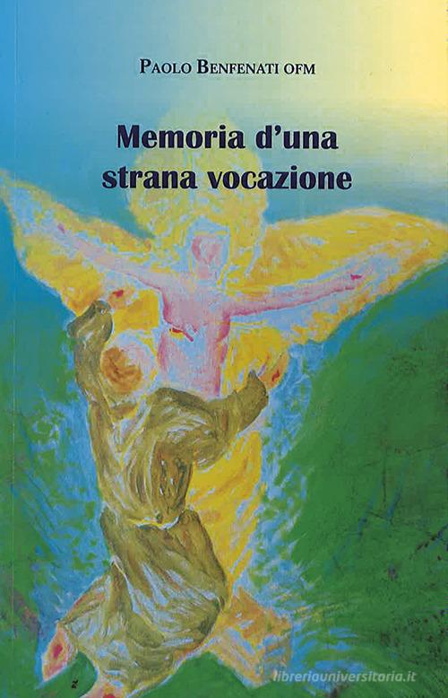 Memoria d'una strana vocazione di Paolo Benfenati edito da Pazzini