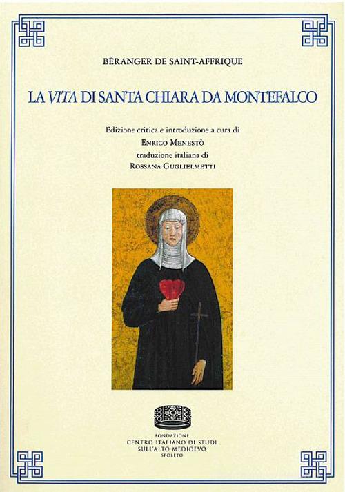 Béranger de Saint-Affrique. La vita di Santa Chiara da Montefalco edito da Fondazione CISAM