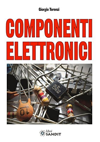 Componenti elettronici di Giorgio Terenzi edito da Sandit Libri
