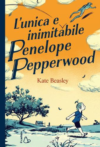 L' unica e inimitabile Penelope Pepperwood di Kate Beasley edito da Il Castoro