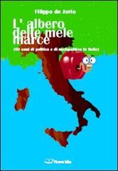 L' albero delle mele marce (60 anni di politica e di malapolitica in Italia) di Filippo De Jorio edito da Pagine