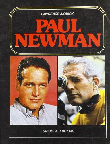 Paul Newman di Lawrence J. Quirk edito da Gremese Editore