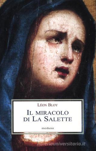 Il Il miracolo di La Salette di Léon Bloy edito da Medusa Edizioni