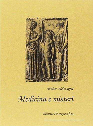 Medicina e misteri di Walter Holtzapfel edito da Editrice Antroposofica