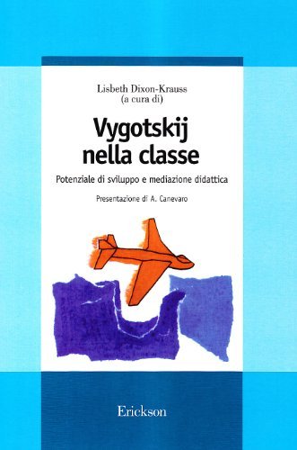 Vygotskij nella classe. Potenziale di sviluppo e mediazione didattica edito da Erickson