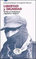 Libertad y dignidad. Scritti su rivoluzione zapatista e impero di Marcos edito da Datanews