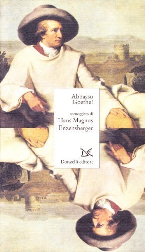 Abbasso Goethe di Hans Magnus Enzensberger edito da Donzelli