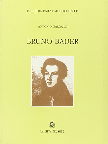 Bruno Bauer di Antonio Gargano edito da La Città del Sole