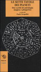 Le sette tavole dei pianeti. Due scritti di astrologia magica e pitagorica edito da Mimesis