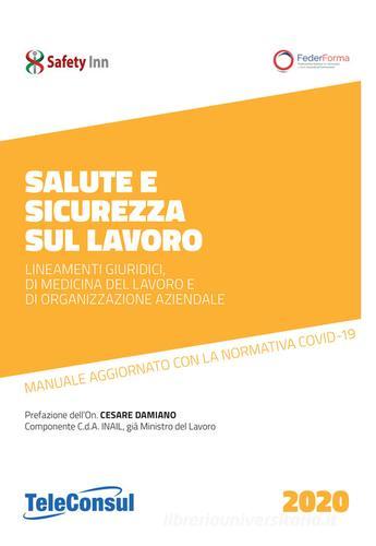 Salute e sicurezza sul lavoro. Lineamenti giuridici, di medicina del lavoro e di organizzazione aziendale. Nuova ediz. di Fulvio D'Orsi, Lorenzo Fantini, Maria Giovannone edito da TeleConsul