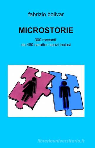 Microstorie di Fabrizio Bolivar edito da ilmiolibro self publishing