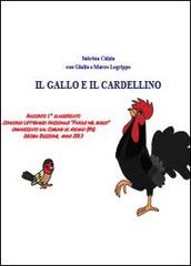 Il gallo e il cardellino di Sabrina Calzia, Marco Logrippo, Giulia Logrippo edito da Youcanprint