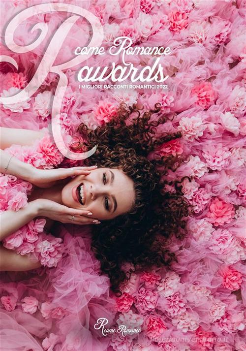 Libro R come Romance 2022. I migliori racconti romantici. Nuova ediz. R come Romance di Edizioni del Loggione