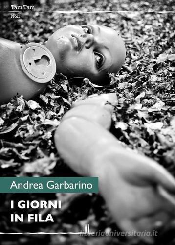 I giorni in fila di Andrea Garbarino edito da La Linea (Bologna)