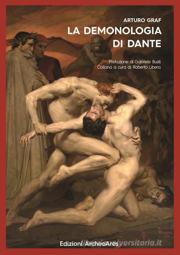 La demonologia di Dante di Arturo Graf edito da Archeoares