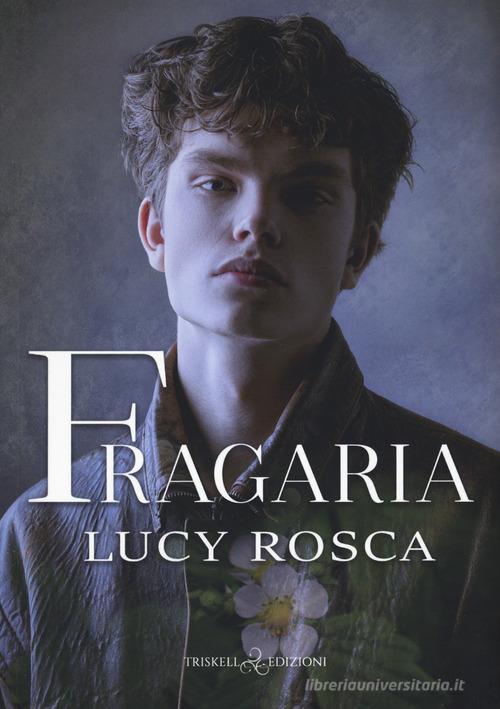 Fragaria di Lucy Rosca edito da Triskell Edizioni