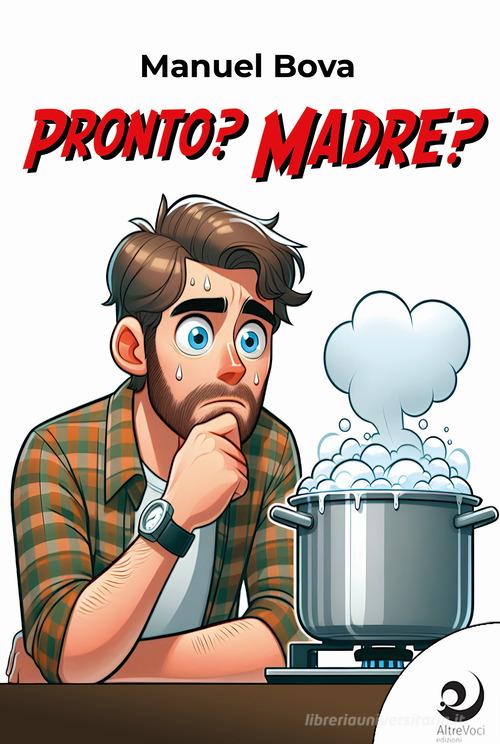 Libro Pronto? Madre? di Manuel Bova AltreStorie di Altrevoci Edizioni