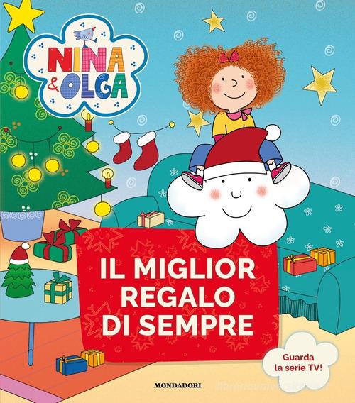 Il miglior regalo di sempre. Nina&Olga. Ediz. a colori edito da Mondadori