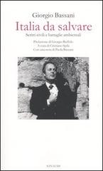 Italia da salvare. Scritti civili e battaglie ambientali di Giorgio Bassani edito da Einaudi