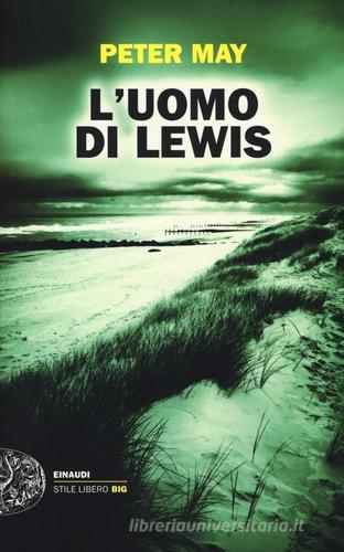 L' uomo di Lewis di Peter May edito da Einaudi