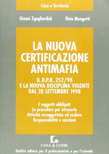 La nuova certificazione antimafia. Il DPR 252/98 e la nuova disciplina vigente dal 28 settembre 1998 di Gianni Zgagliardich, Elvio Mengotti edito da Giuffrè