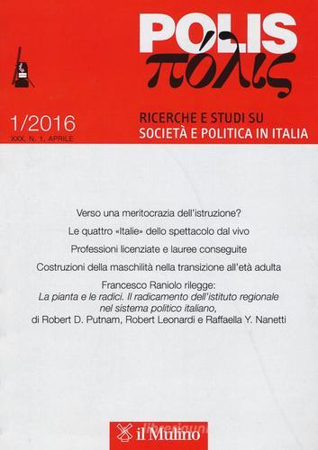 Polis. Ricerche e studi su società e politica in Italia (2016) vol.1 edito da Il Mulino