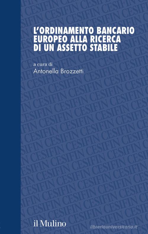 L'ordinamento bancario europeo alla ricerca di un assetto stabile edito da Il Mulino