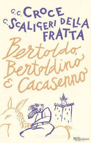 Bertoldo, Bertoldino e Cacasenno di Giulio Cesare Croce, Camillo Scaligeri Della Fratta edito da Rizzoli