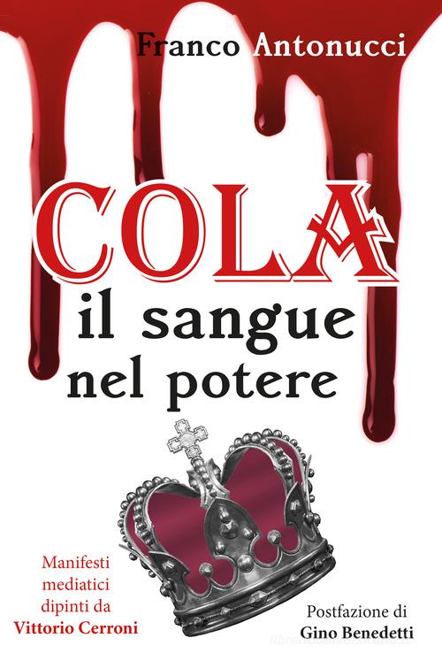 Cola. Il sangue nel potere di Franco Antonucci edito da Youcanprint