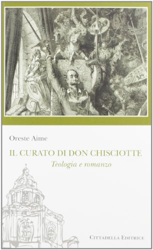 Il curato di don Chisciotte. Teologia e romanzo di Oreste Aime edito da Cittadella