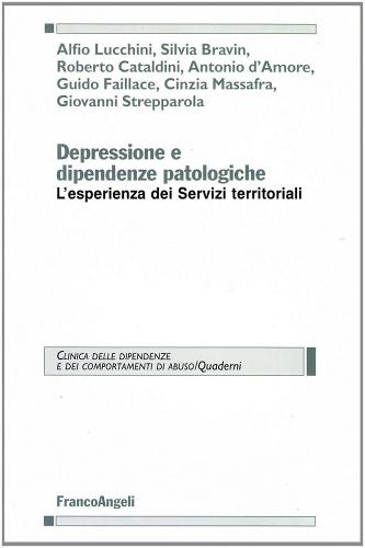 Depressione e dipendenze patologiche. L'esperienza dei servizi territoriali edito da Franco Angeli