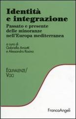 Identità e integrazione. Passato e presente delle minoranze nell'Europa mediterranea edito da Franco Angeli