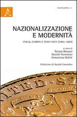 Nazionalizzazione e modernità. Italia, Europa e Stati Uniti (1861-1901) edito da Aracne