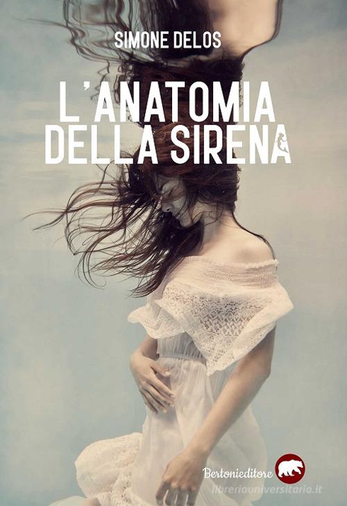 L' anatomia della sirena di Simone Delos edito da Bertoni