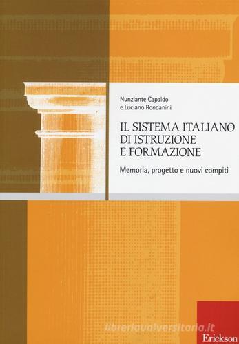Il sistema italiano di istruzione e formazione. Memoria, progetto e nuovi compiti di Nunziante Capaldo, Luciano Rondanini edito da Erickson