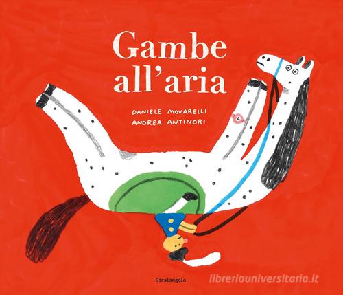 Gambe all'aria di Andrea Antinori, Daniele Movarelli edito da EDT-Giralangolo