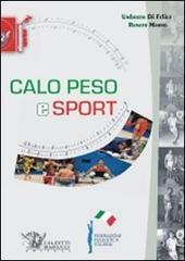 Calo peso e sport di Umberto Di Felice, Renato Manno edito da Calzetti Mariucci