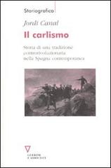 Il carlismo. Storia di una tradizione controrivoluzionaria nella Spagna contemporanea di Jordi Canal edito da Guerini e Associati