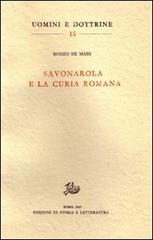 Savonarola e la curia romana di Romeo De Maio edito da Storia e Letteratura