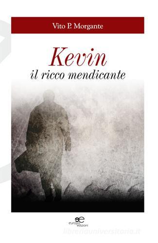 Kevin. Il ricco mendicante di Vito Morgante edito da Europa Edizioni