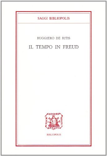 Il tempo in Freud di Ruggiero De Ritis edito da Bibliopolis
