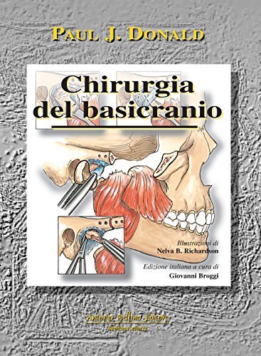 Chirurgia del basicranio di Paul J. Donald edito da Antonio Delfino Editore