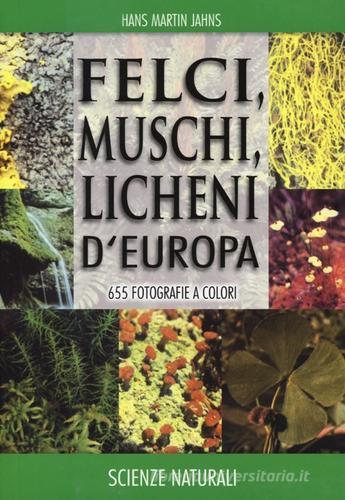 Felci, muschi e licheni d'Europa di Hans M. Jahns, A. K. Masselink edito da Franco Muzzio Editore