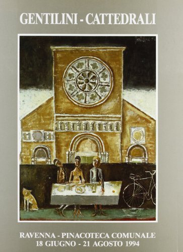 Gentilini. Cattedrali. Catalogo della mostra di Franco Gentilini edito da Edizioni del Girasole