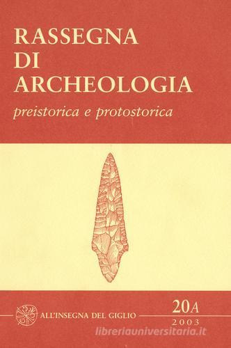 Rassegna di archeologia (2003) vol.20.1 edito da All'Insegna del Giglio